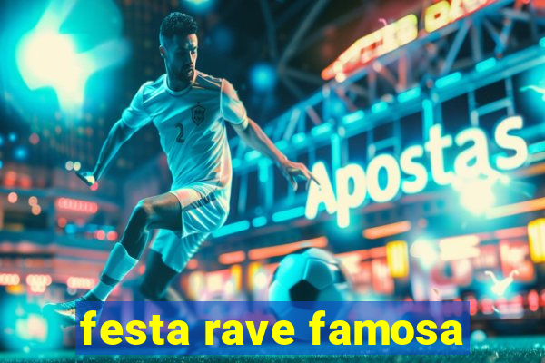 festa rave famosa